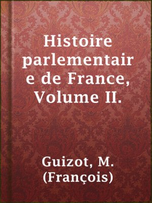 cover image of Histoire parlementaire de France, Volume II.